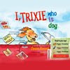 I, Trixie, Who is Dog