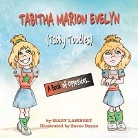 TABITHA MARION EVELYN (Tabby Toodles) - A Book of Opposites