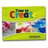Time to Create: Hands-on Explorations in Process Art for Young Children